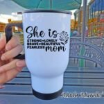 Travel Mug - She is strong lovely