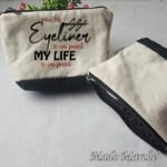 Makeup Bag - When my eyeliner