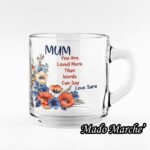 Glass Mug - Mum your are loved
