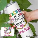 Tumbler Cup - Teaching is a work of Heart